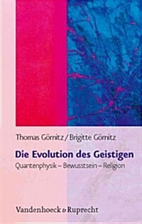 Die Evolution Des Geistigen: Quantenphysik - Bewusstsein - Religion (Hardcover)