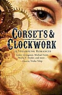 Corsets & Clockwork: 13 Steampunk Romances (Paperback)