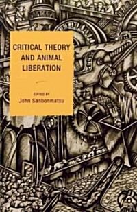 Critical Theory and Animal Liberation (Hardcover)