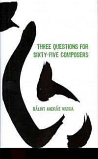 Three Questions for Sixty-Five Composers (Hardcover)