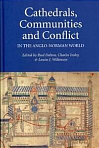 Cathedrals, Communities and Conflict in the Anglo-Norman World (Hardcover)