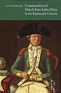 Commanders of Dutch East India Ships in the Eighteenth Century (Hardcover)