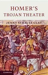 Homers Trojan Theater : Space, Vision, and Memory in the Iiiad (Paperback)