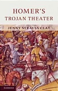Homers Trojan Theater : Space, Vision, and Memory in the Iiiad (Hardcover)