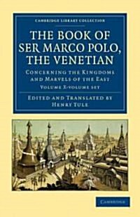 The Book of Ser Marco Polo, the Venetian 2 Volume Set : Concerning the Kingdoms and Marvels of the East (Package)