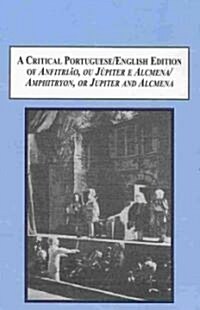 A Critical Portuguese/English Edition of Anfitriao, Ou Jupiter E Alcmena / Amphitryon, or Jupiter and Alcmena (Hardcover, Bilingual)