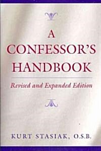 A Confessors Handbook: Revised and Expanded Edition (Paperback, REV and Expande)