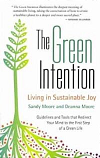 The Green Intention: Living in Sustainable Joy (Paperback)
