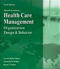 Shortell and Kaluznys Healthcare Management: Organization Design and Behavior (Hardcover, 6)