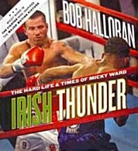 Irish Thunder: The Hard Life & Times of Micky Ward (Audio CD)