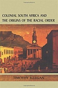 Colonial South Africa: Origins Racial Order (Paperback)