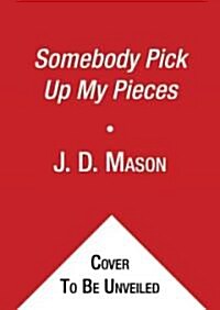 Somebody Pick Up My Pieces (Audio CD)