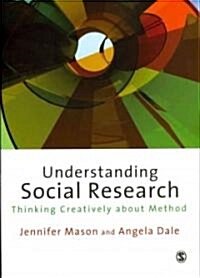 Understanding Social Research : Thinking Creatively About Method (Paperback)