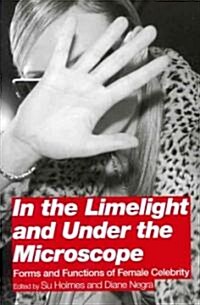 In the Limelight and Under the Microscope: Forms and Functions of Female Celebrity (Paperback)