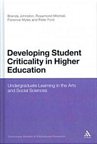 Developing Student Criticality in Higher Education: Undergraduate Learning in the Arts and Social Sciences (Hardcover)