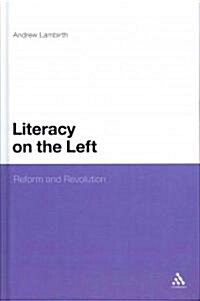 Literacy on the Left: Reform and Revolution (Hardcover)