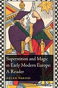 Superstition and Magic in Early Modern Europe: A Reader (Hardcover)