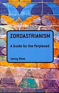 Zoroastrianism: A Guide for the Perplexed (Paperback)