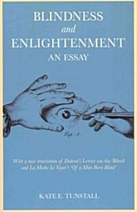 Blindness and Enlightenment: An Essay: With a New Translation of Diderots Letter on the Blind and La Mothe Le Vayers of a Man Born Blind (Paperback)