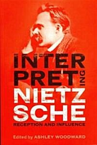 Interpreting Nietzsche: Reception and Influence (Paperback)