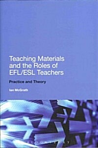 Teaching Materials and the Roles of Efl/ESL Teachers: Practice and Theory (Paperback, New)