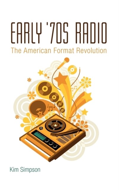 Early 70s Radio: The American Format Revolution (Hardcover)