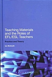 Teaching Materials and the Roles of Efl/ESL Teachers: Practice and Theory (Hardcover, New)