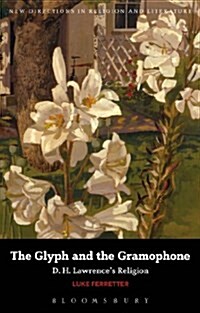 The Glyph and the Gramophone: D.H. Lawrences Religion (Paperback)