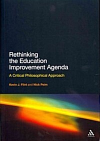 Rethinking the Education Improvement Agenda: A Critical Philosophical Approach (Paperback)