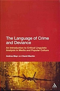 The Language of Crime and Deviance: An Introduction to Critical Linguistic Analysis in Media and Popular Culture (Paperback)