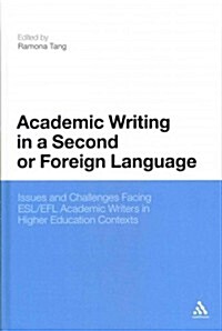 Academic Writing in a Second or Foreign Language: Issues and Challenges Facing ESL/Efl Academic Writers in Higher Education Contexts (Hardcover)