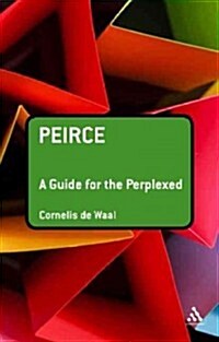 Peirce: A Guide for the Perplexed (Hardcover, First Tion)