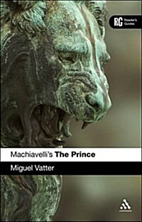 Machiavellis The Prince: A Readers Guide (Hardcover)
