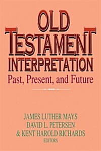 Old Testament Interpretation: Past, Present and Future (Paperback)