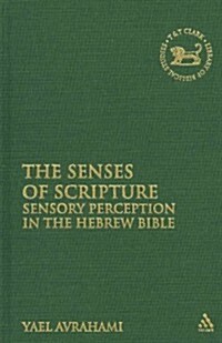 Senses of Scripture: Sensory Perception in the Hebrew Bible (Hardcover)