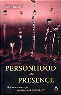 Personhood and Presence : Self as a Resource for Spiritual and Pastoral Care (Paperback)