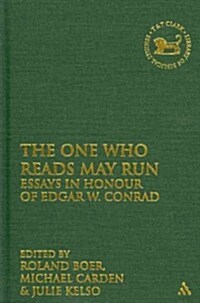 The One Who Reads May Run : Essays in Honour of Edgar W. Conrad (Hardcover)