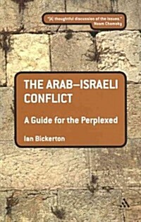 The Arab-Israeli Conflict: A Guide for the Perplexed (Paperback)