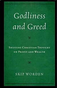 Godliness and Greed: Shifting Christian Thought on Profit and Wealth (Hardcover)