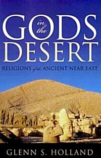 Gods in the Desert: Religions of the Ancient Near East (Paperback)