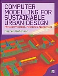 Computer Modelling for Sustainable Urban Design : Physical Principles, Methods and Applications (Hardcover)