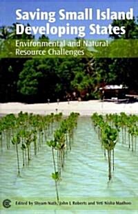 Saving Small Island Developing States: Environmental and Natural Resource Challenges (Paperback)
