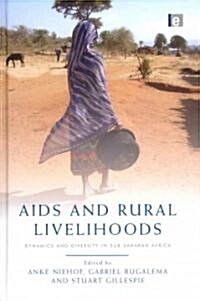 AIDS and Rural Livelihoods : Dynamics and Diversity in Sub-Saharan Africa (Hardcover)