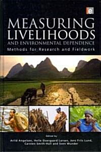 Measuring Livelihoods and Environmental Dependence : Methods for Research and Fieldwork (Hardcover)
