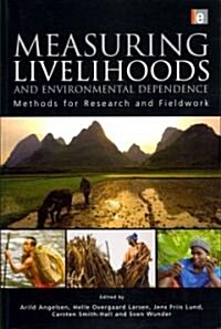 Measuring Livelihoods and Environmental Dependence : Methods for Research and Fieldwork (Paperback)