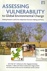 Assessing Vulnerability to Global Environmental Change : Making Research Useful for Adaptation Decision Making and Policy (Paperback)