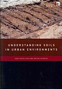 Understanding Soils in Urban Environments (Paperback)