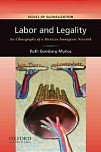 Labor and Legality: An Ethnography of a Mexican Immigrant Network (Paperback)