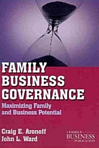 Family Business Governance : Maximizing Family and Business Potential (Paperback)