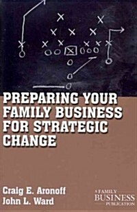 Preparing Your Family Business for Strategic Change (Paperback)